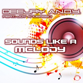 DEEJAY A.N.D.Y. FEAT. JOY ANDERSEN - SOUNDS LIKE A MELODY